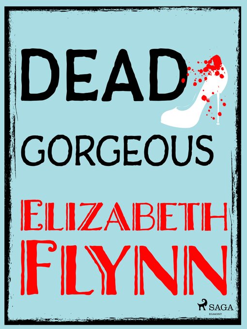 Title details for Dead Gorgeous by Elizabeth Flynn - Available